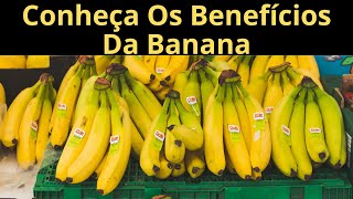 Os Principais Benefícios Da Banana Para Sua Saúde [upl. by Meda]