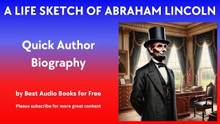 A Life Sketch and Quick Biography of Abraham Lincoln [upl. by Bille]