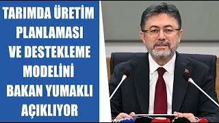 CANLI Tarım Bakanı İbrahim Yumaklı Tarımda Üretim Planlaması ve Yeni Destekleme Modelini Anlatıyor [upl. by Eimmas]