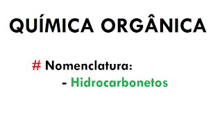 QUÍMICA ORGÂNICA  Nomenclatura de Hidrocarbonetos aula 05 [upl. by Enirahtac394]