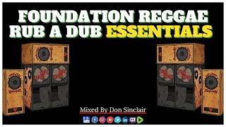 Official Foundation Reggae Rub A Dub Essentials Music Mix [upl. by Noll]