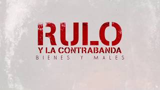 Rulo y La Contrabanda  Bienes y males Lyric Video Oficial [upl. by Nahtanaj712]