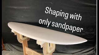 Surf Board Shaping  SANDPAPER ONLY [upl. by Ley270]