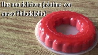 Como hacer una Gelatina con queso Crema o Philadelphia [upl. by Aiak362]