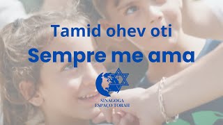 Tamid ohev oti  תמיד אוהב אותי  Sempre me ama Tradução [upl. by Egide]