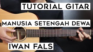 Tutorial Gitar IWAN FALS  Manusia Setengah Dewa  Lengkap Dan Mudah [upl. by Bronk714]