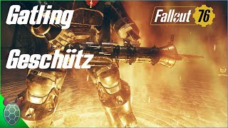 Fallout 76 Meine Waffensammlung Gatling Geschütz Deutsch [upl. by Nivri823]