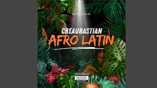 AFRO LATIN MUSIC WITH CBEAUBASTIAN [upl. by Alisia]