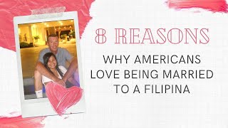 8 Reasons why American men love being married to a Filipina [upl. by Franky150]