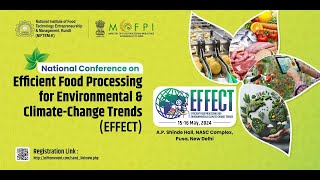 National Conference on Efficient Food Processing For Environmental amp ClimateChange Trends EFFECT [upl. by Rolat]