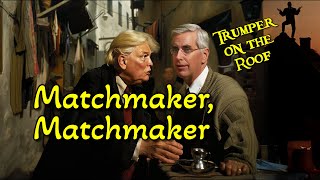 Matchmaker Matchmaker Donald Trump  Fiddler on the Roof song parody [upl. by Raddatz]