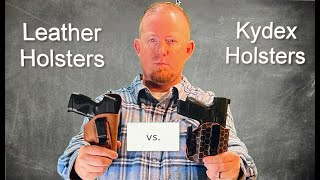 Leather Holsters vs Kydex Holsters  Unbiased Opinion [upl. by Arotahs545]