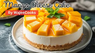 No Bake Mango Cheese Cake  Easy and Quick recipe by wajeecooks [upl. by Derinna]