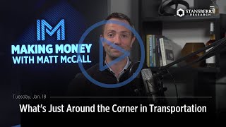 Whats Just Around the Corner in Transportation  Making Money With Matt McCall [upl. by Bound]