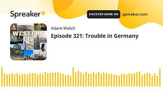 Episode 321 Trouble in Germany [upl. by Eelak342]