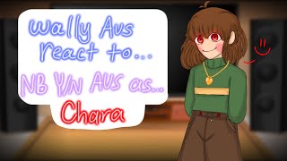 Wally aus react to NB YN aus asChara  I’m tired now 🌚✨ [upl. by Hibbert]