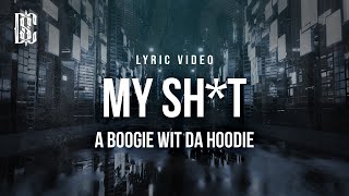 A Boogie Wit da Hoodie  My Sht  Lyrics [upl. by Chrysler892]