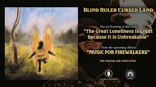 Blind Ruler Cursed Land  The Great Loneliness Is Great Because It Is Unbreakable NEW TRACK [upl. by Allbee]