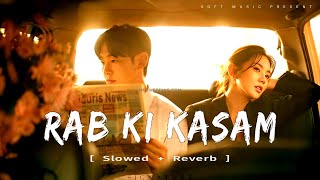 RAB KI KASAM  Slowed  Reverb  Song 2024 [upl. by Maria]