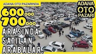 600000 ile 700000 Lira Arasında ADANA OTO PAZARINDA SAHİBİNDEN SATILIK İKİNCİ EL ARABA DERLEMESİ [upl. by Kehoe]