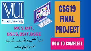 CS619 Final Project  MCSMITBSCSBSITBSSE  How to complete  Virtual University of Pakistan [upl. by Ahseik]