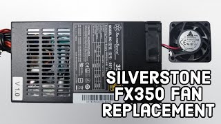 SilverStone FX350 Fan Swap  Fixing the 1 Issue with Flex ATX PSUs [upl. by Nace]