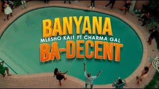 Mlesho Kai 1 ft Charma Gal  Banyana BaDecent Official Video [upl. by Oigufer]