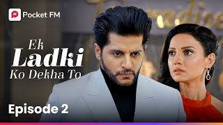 Episode 2  Ek ladki ko Dekha To  Pocket FM [upl. by Ledah]