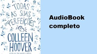 AudioLivro  Todas As Suas IMPerfeições narraçãohumana completo [upl. by Maitilde]