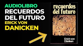 AUDIOLIBRO Recuerdos del Futuro Erich Von Daniken [upl. by Soph]