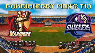 Warriors vs Smashers  Match 15  Pondicherry Mens T10 [upl. by Nosyk]