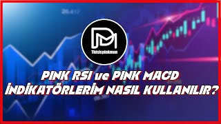 PINK RSI ve PINK MACD İNDİKATÖRLERİM NASIL KULLANILIR [upl. by Elagiba386]