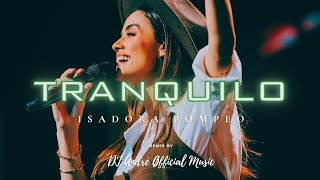 IsadoraPompeo  Tranquilo  Remix  Letra  by DJ Ändré Øfficial [upl. by Elroy]