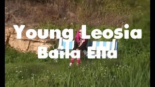 Young Leosia  Baila Ella 1h Version [upl. by Korns]