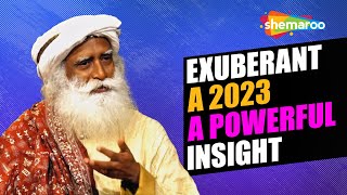 Exuberant 2023 A Powerful Insight  Sadhguru  Shemaroo Spiritual Life [upl. by Bonacci]