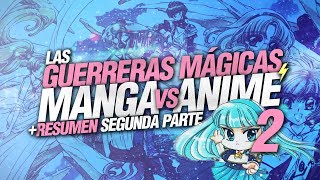 Las Guerreras Magicas  Resumen amp Diferencias entre Manga y Anime  Segunda Parte [upl. by Goldman]