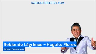 Huguito Flores  Bebiendo lágrimas  karaoke [upl. by Nnelg483]