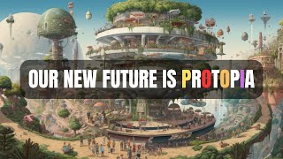 Introducing Protopia a New Alternative to Utopia  Saving the World S2E10 [upl. by Culosio]