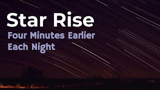 Star Rise Four Minutes Earlier Each Night [upl. by Teryn]