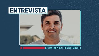 Entrevista com Renan Ferreirinha [upl. by Rakia]