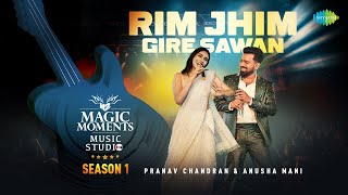 Rim Jhim Gire Sawan  Pranav Chandran  Anusha Mani  Magic Moments Music Studio Season 1 [upl. by Nylirahs]