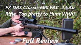 FX DRS Classic 600 FAC 22 Air Rifle  Full Review [upl. by Oijimer]