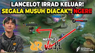 IRRAD LANCELOT NGERI PARAHHH BOSSKUU RRQ VS LILGUN MATCH 2 GAMES OF FUTURE RUSIA [upl. by Berlyn384]