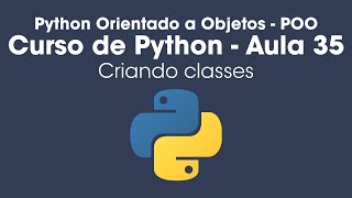 Classes  Python Orientado a Objetos  Aula 35 [upl. by Nairot164]