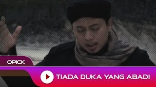 Opick  Tiada Duka Yang Abadi  Official Video [upl. by Broderick348]