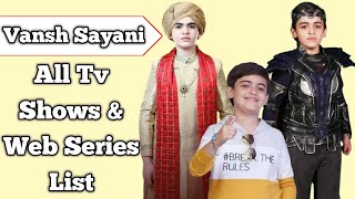 Vansh Sayani All Tv Serials List  All Web Series List  Indian Child Artist  Baalveer Returns [upl. by Ennayrb]