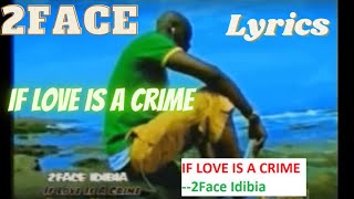 2face  if love is a crime lyrics [upl. by Haukom]