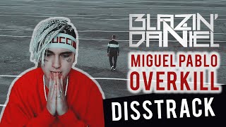 ► MIGUEL PABLO OVERKILL ◄ DISSTRACK  BLAZINDANIEL [upl. by Eirb]