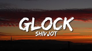 Shivjot  Glock Lyrics [upl. by Bloem]