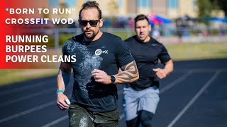 quotBorn to Runquot CrossFit WOD  Running  Burpees  Power Cleans [upl. by Neelyam]